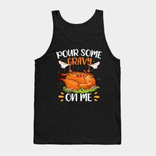 Pour Some Gravy on Me Design Happy Turkey Day Thanksgiving Tank Top